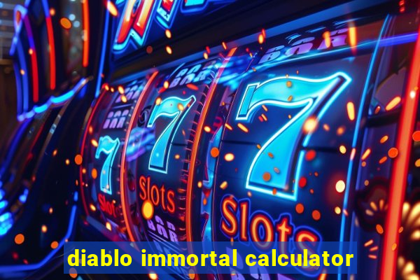 diablo immortal calculator